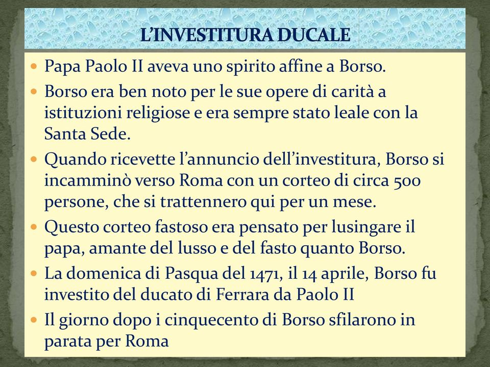 Quando ricevette l annuncio dell investitura, Borso si incamminò verso Roma con un corteo di circa 500 persone, che si trattennero qui per un