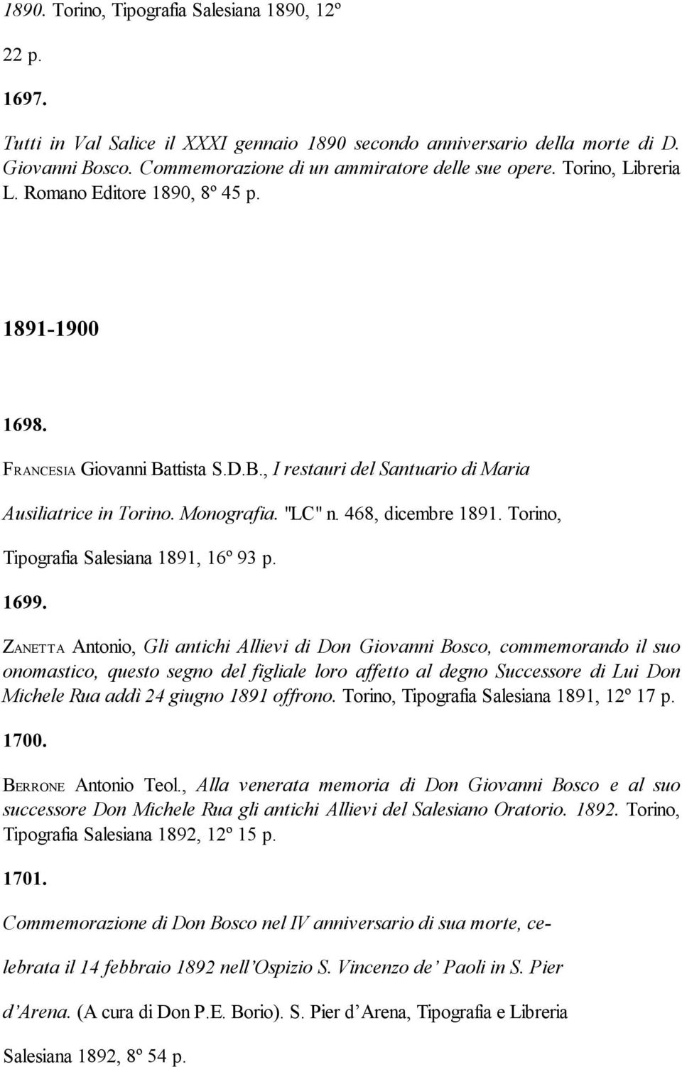 Monografia. "LC" n. 468, dicembre 1891. Torino, Tipografia Salesiana 1891, 16º 93 p. 1699.