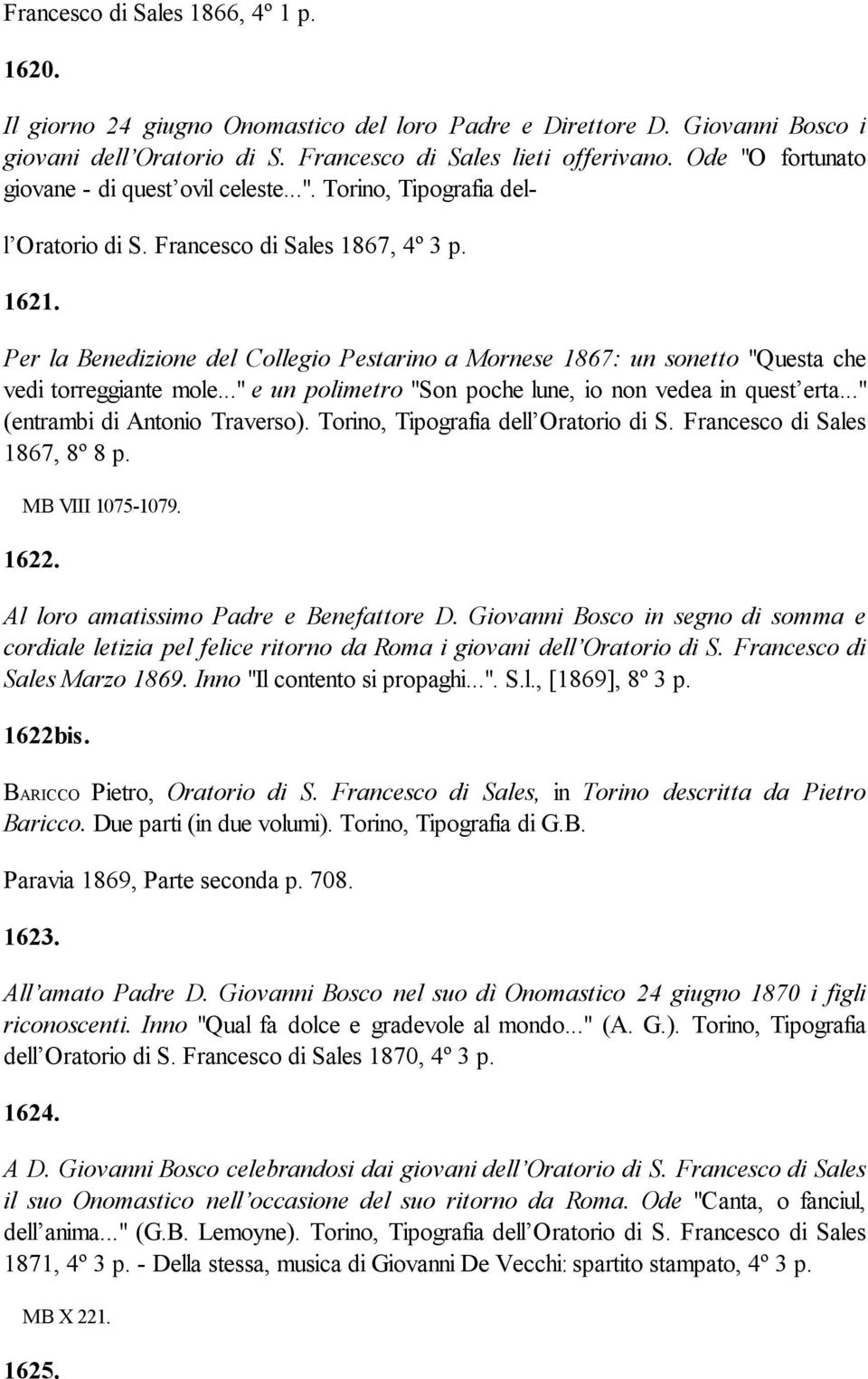 Per la Benedizione del Collegio Pestarino a Mornese 1867: un sonetto "Questa che vedi torreggiante mole..." e un polimetro "Son poche lune, io non vedea in quest erta..." (entrambi di Antonio Traverso).