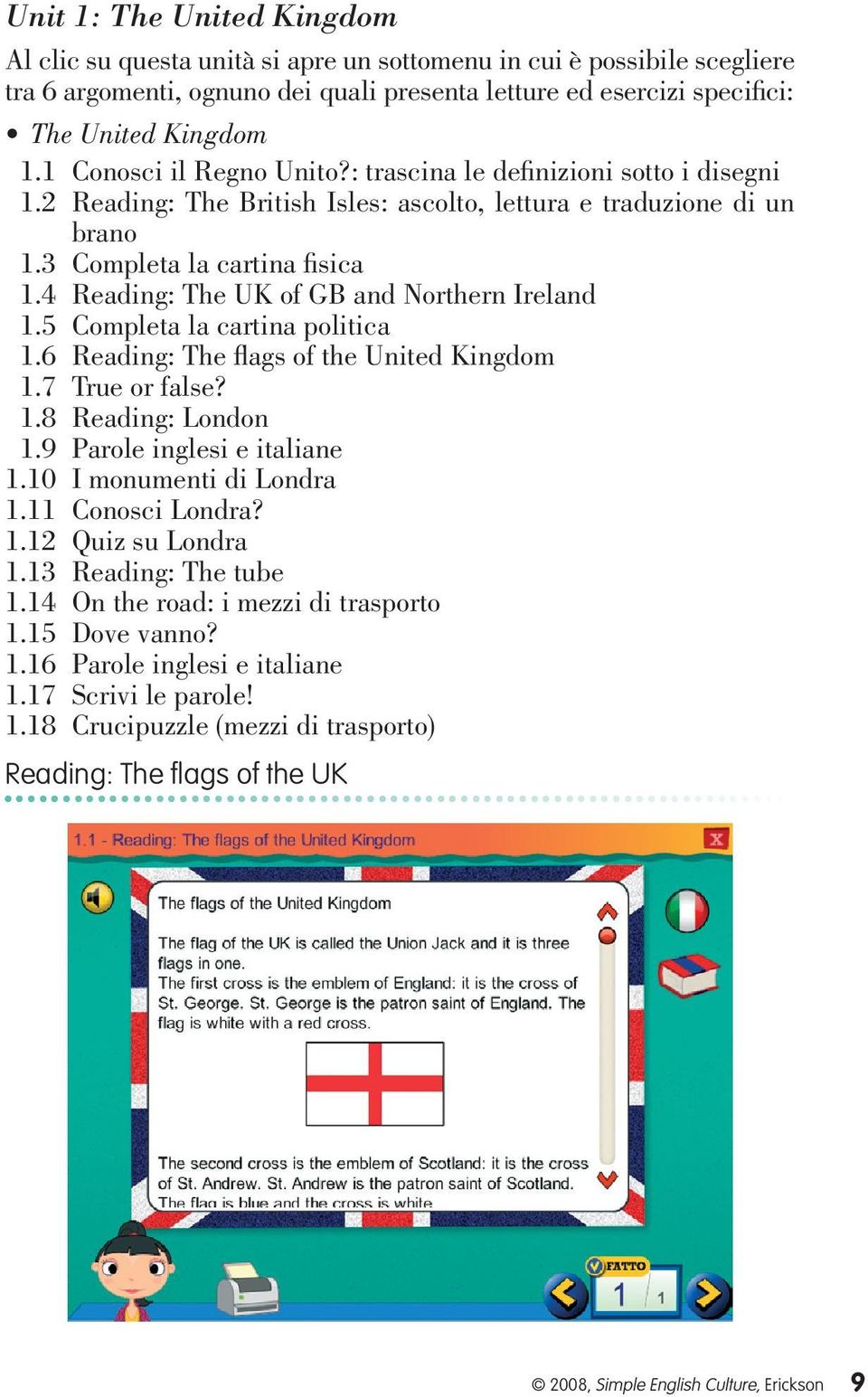 4 Reading: The UK of GB and Northern Ireland 1.5 Completa la cartina politica 1.6 Reading: The flags of the United Kingdom 1.7 True or false? 1.8 Reading: London 1.9 Parole inglesi e italiane 1.