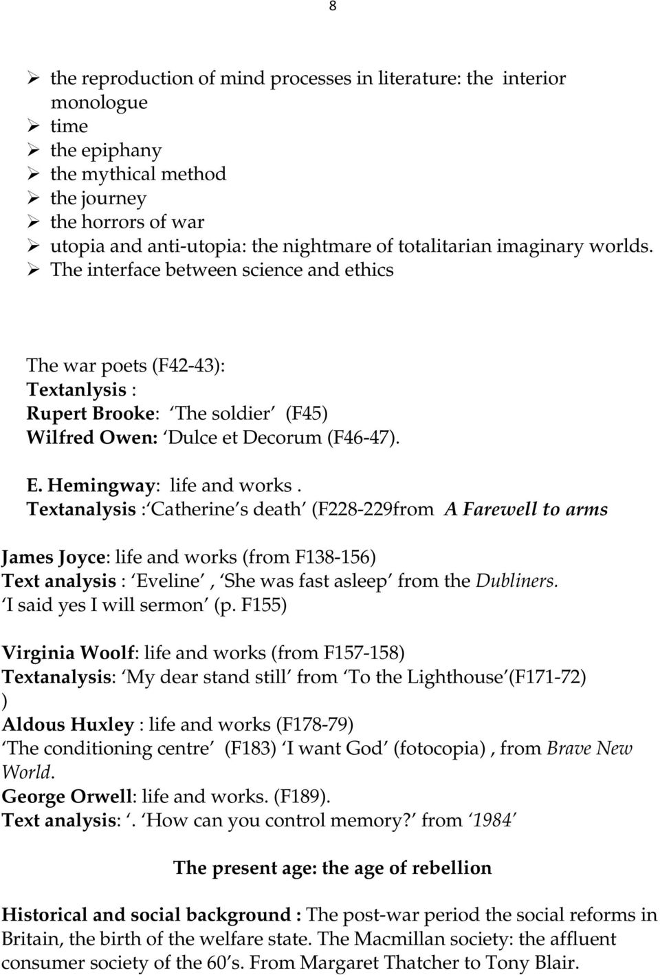 Textanalysis : Catherine s death (F228-229from A Farewell to arms James Joyce: life and works (from F138-156) Text analysis : Eveline, She was fast asleep from the Dubliners.