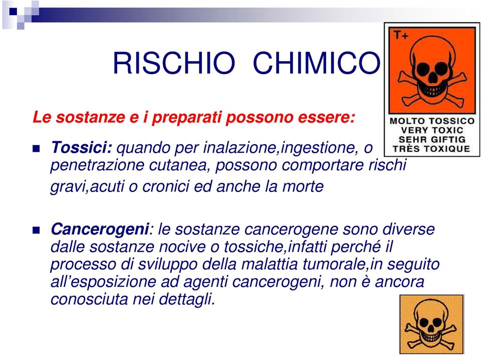 sostanze cancerogene sono diverse dalle sostanze nocive o tossiche,infatti perché il processo di sviluppo