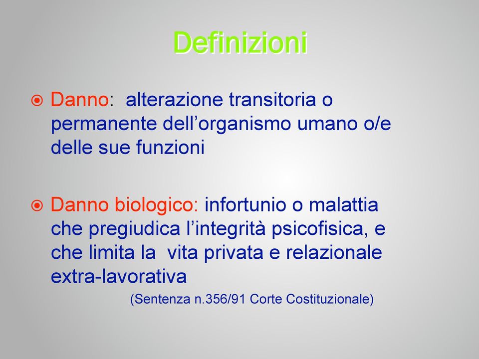 malattia che pregiudica l integrità psicofisica, e che limita la vita