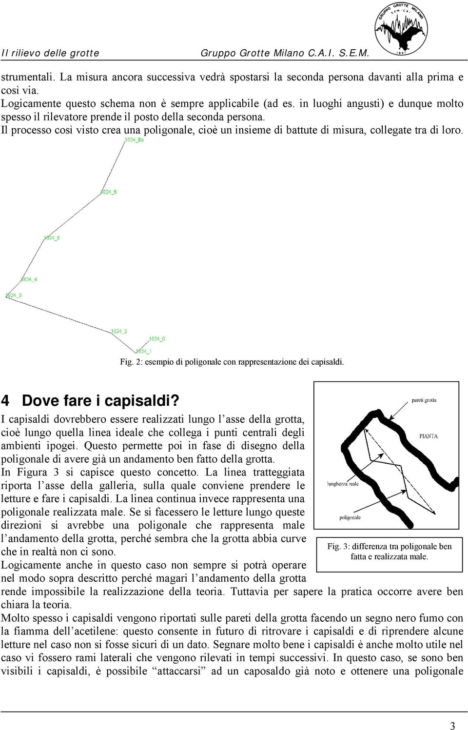 Fig. 2: esempio di poligonale con rappresentazione dei capisaldi. 4 Dove fare i capisaldi?