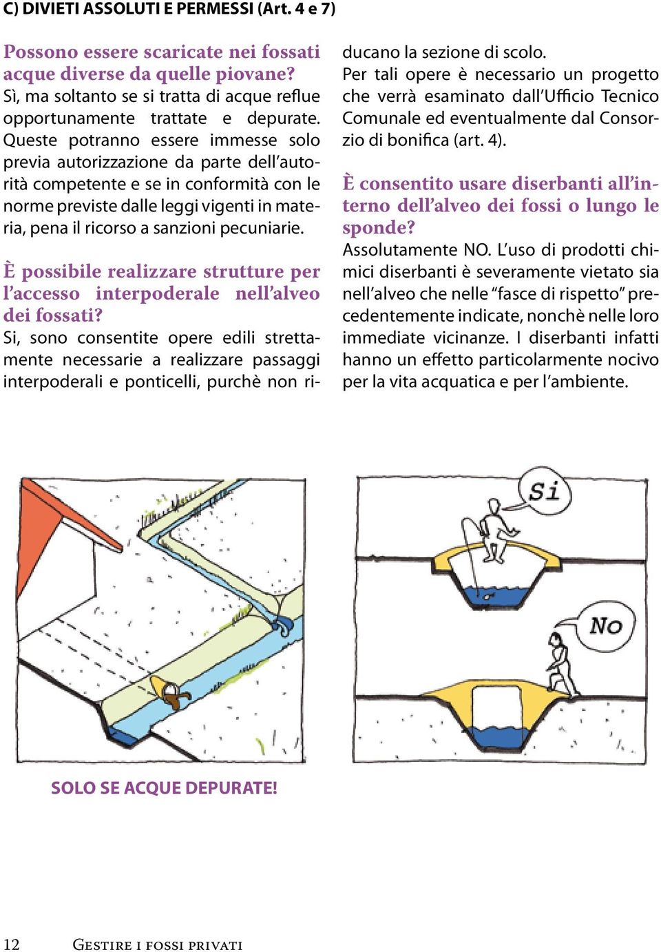 pecuniarie. È possibile realizzare strutture per l accesso interpoderale nell alveo dei fossati?