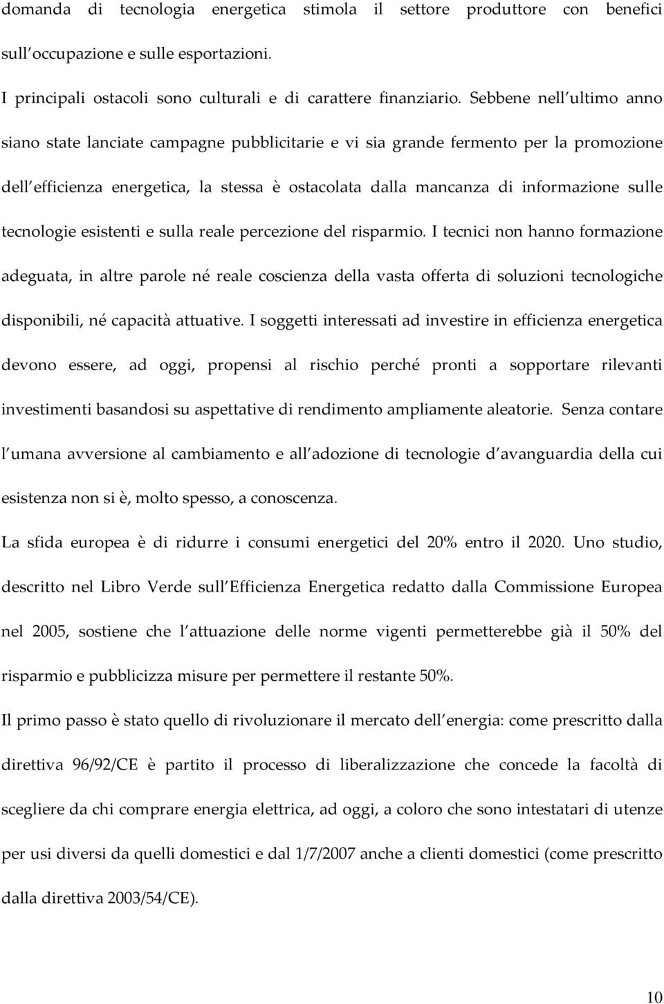 tecnologie esistenti e sulla reale percezione del risparmio.