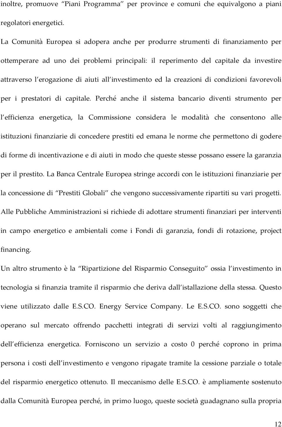 all investimento ed la creazioni di condizioni favorevoli per i prestatori di capitale.