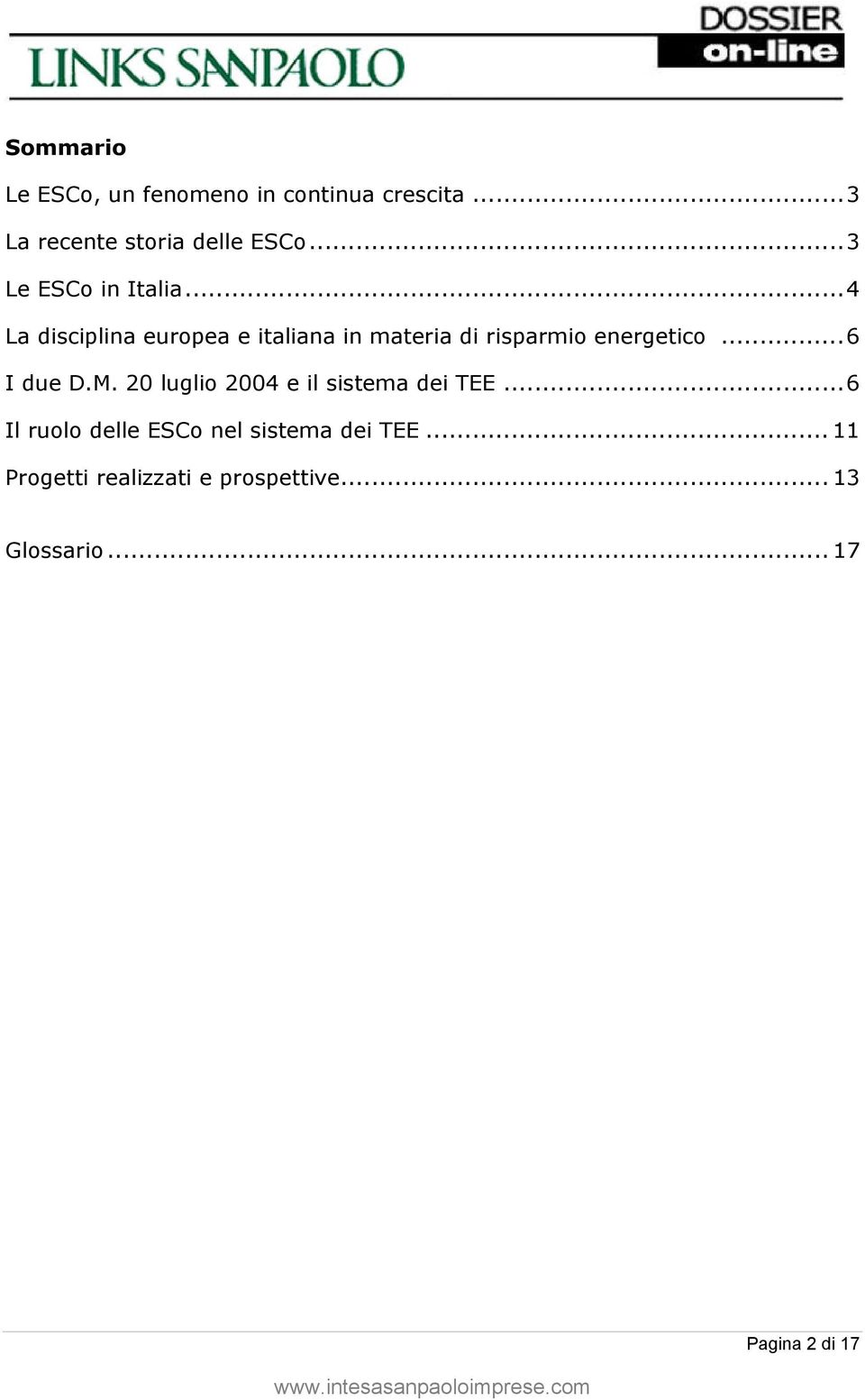 ..4 La disciplina europea e italiana in materia di risparmio energetico...6 I due D.M.