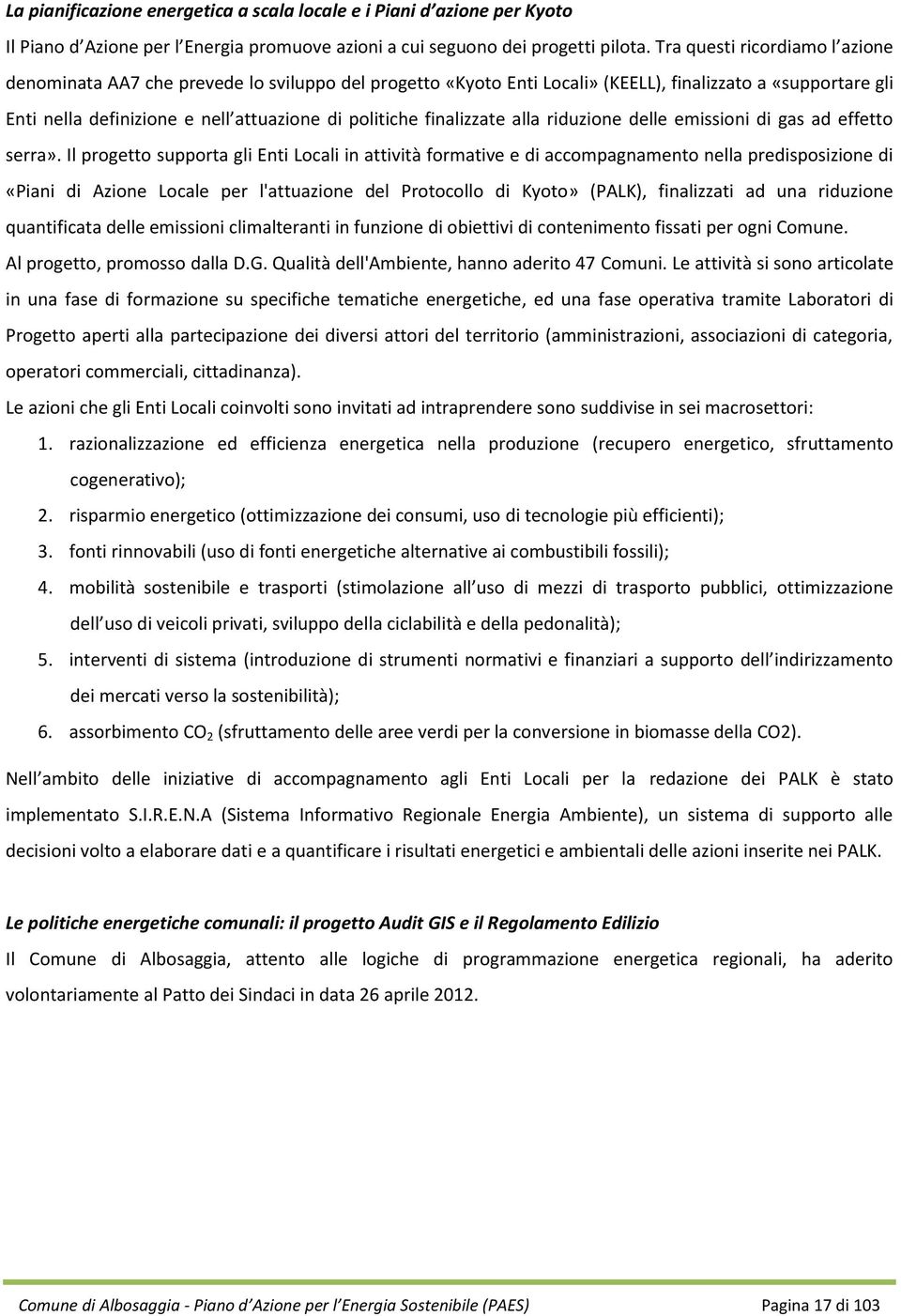 finalizzate alla riduzione delle emissioni di gas ad effetto serra».