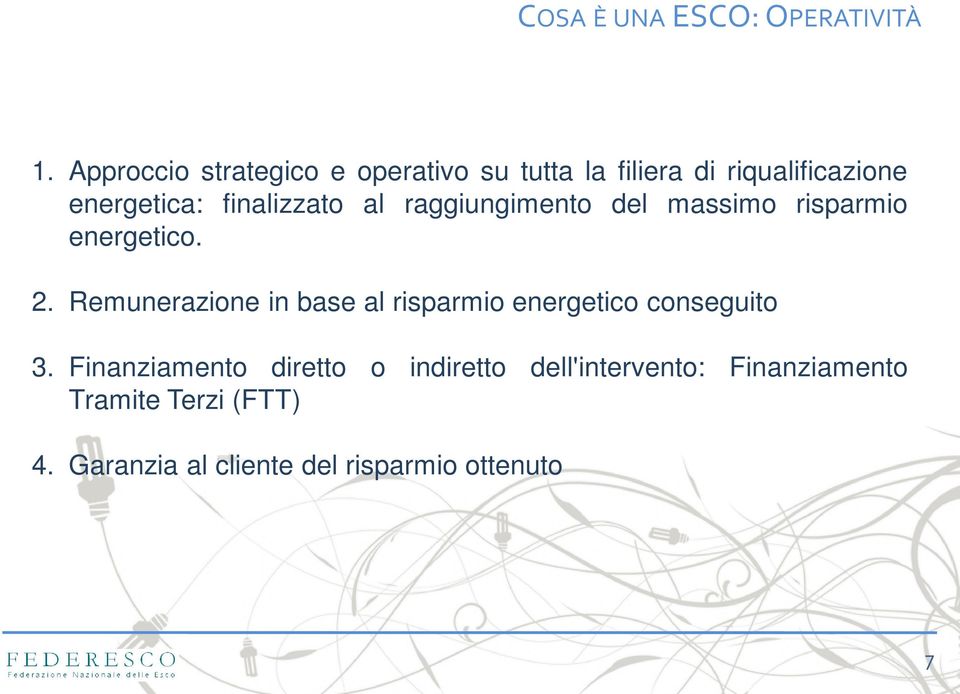 finalizzato al raggiungimento del massimo risparmio energetico. 2.