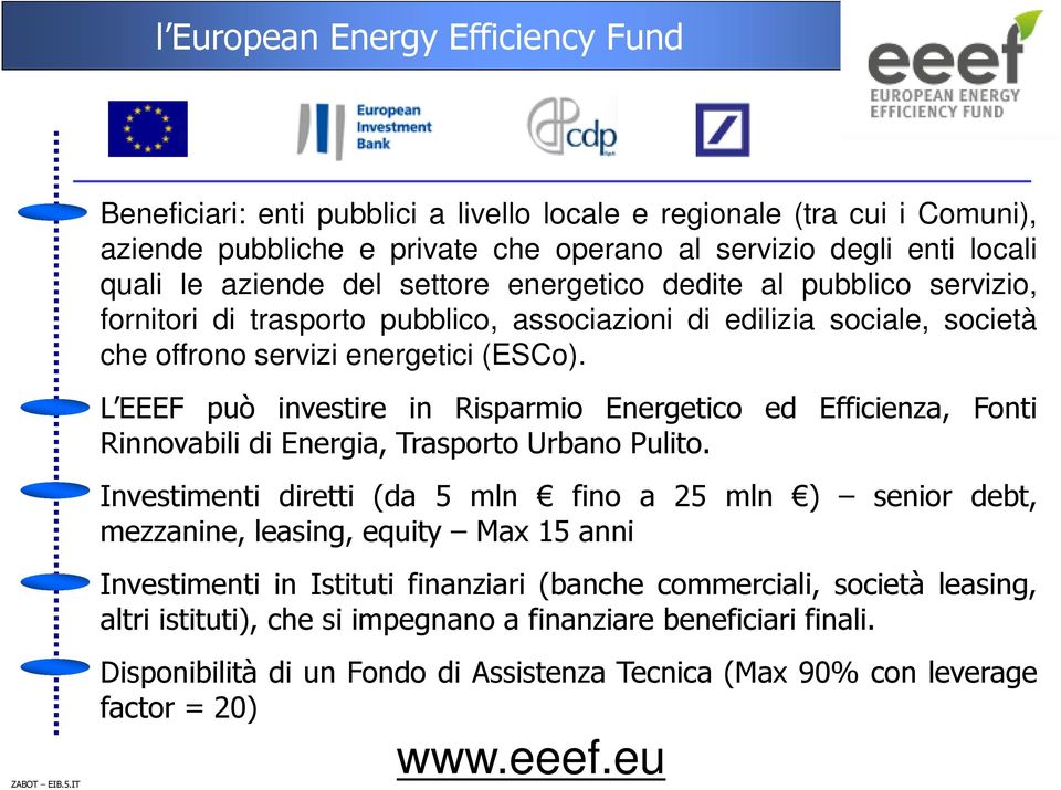 IT L EEEF può investire in Risparmio Energetico ed Efficienza, Fonti Rinnovabili di Energia, Trasporto Urbano Pulito.