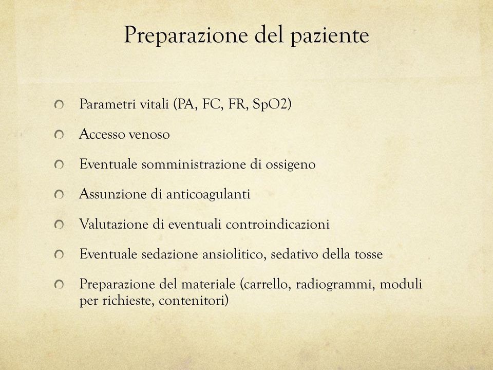 di eventuali controindicazioni Eventuale sedazione ansiolitico, sedativo della