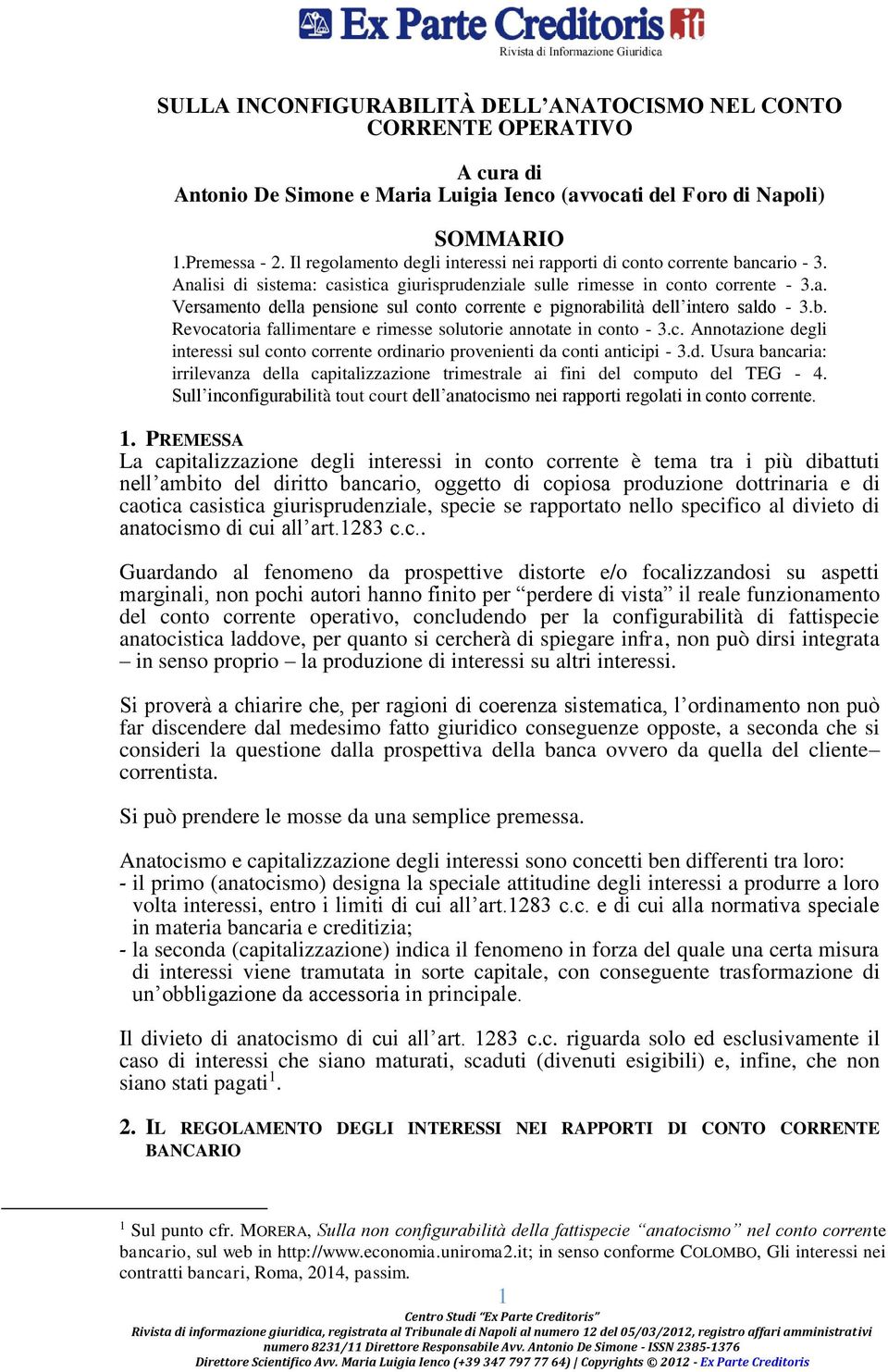 b. Revocatoria fallimentare e rimesse solutorie annotate in conto - 3.c. Annotazione degli interessi sul conto corrente ordinario provenienti da conti anticipi - 3.d. Usura bancaria: irrilevanza della capitalizzazione trimestrale ai fini del computo del TEG - 4.