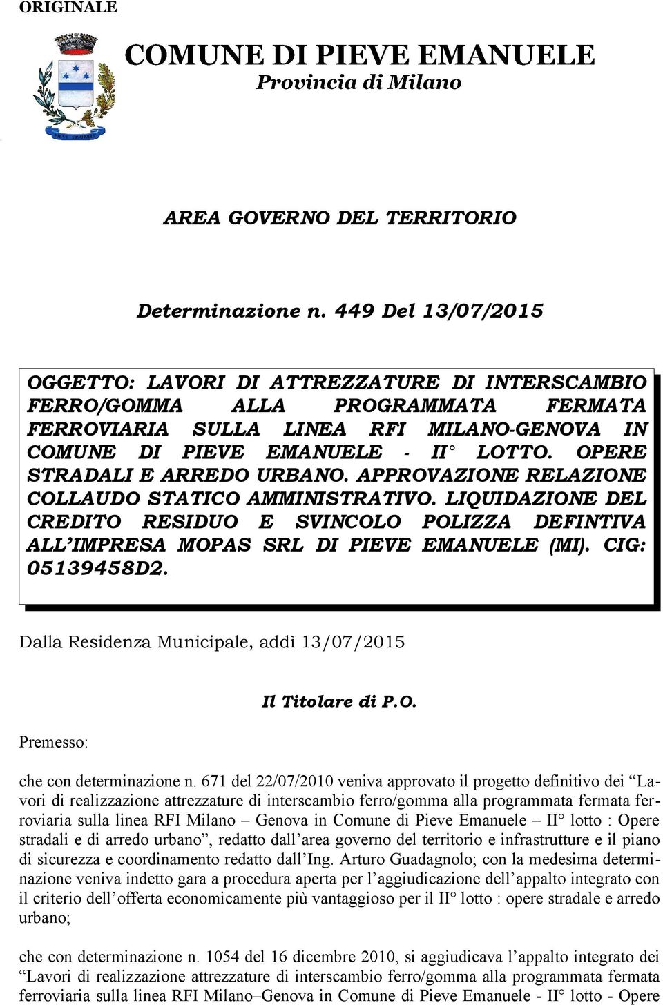 OPERE STRADALI E ARREDO URBANO. APPROVAZIONE RELAZIONE COLLAUDO STATICO AMMINISTRATIVO. LIQUIDAZIONE DEL CREDITO RESIDUO E SVINCOLO POLIZZA DEFINTIVA ALL IMPRESA MOPAS SRL DI PIEVE EMANUELE (MI).