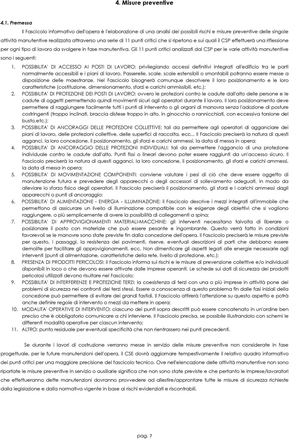 critici che si ripetono e sui quali il CSP effettuerà una riflessione per ogni tipo di lavoro da svolgere in fase manutentiva.