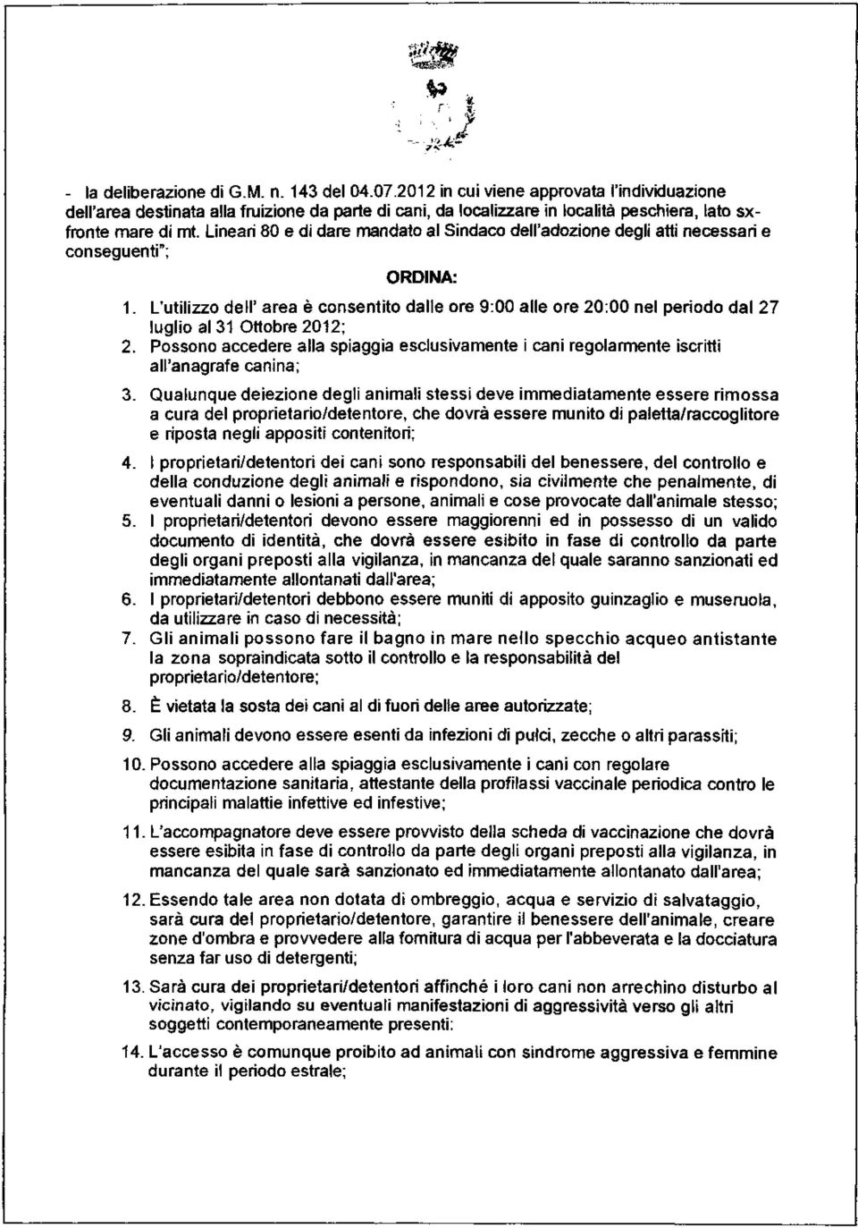 Lineari 80 e di dare mandato al Sindaco dell'adozione degli atti necessari e conseguenti"; ORDINA: 1.