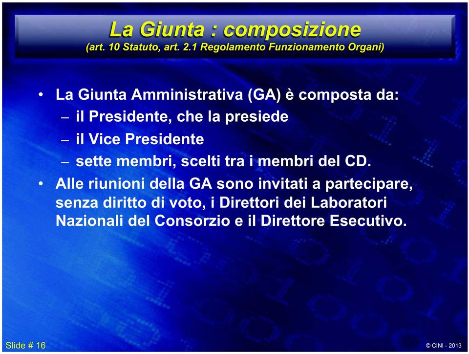 la presiede il Vice Presidente sette membri, scelti tra i membri del CD.