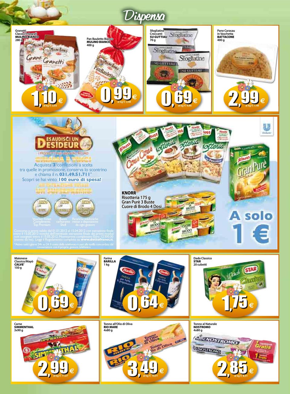 tra: KNORR Risotteria 175 g Gran Purè 3 Buste Cuore di Brodo 4 Dosi Voucher Ticket Compliments Top Premium Buoni carburante Shell Ricariche telefoniche messe a disposizione da ogni gestore Concorso a