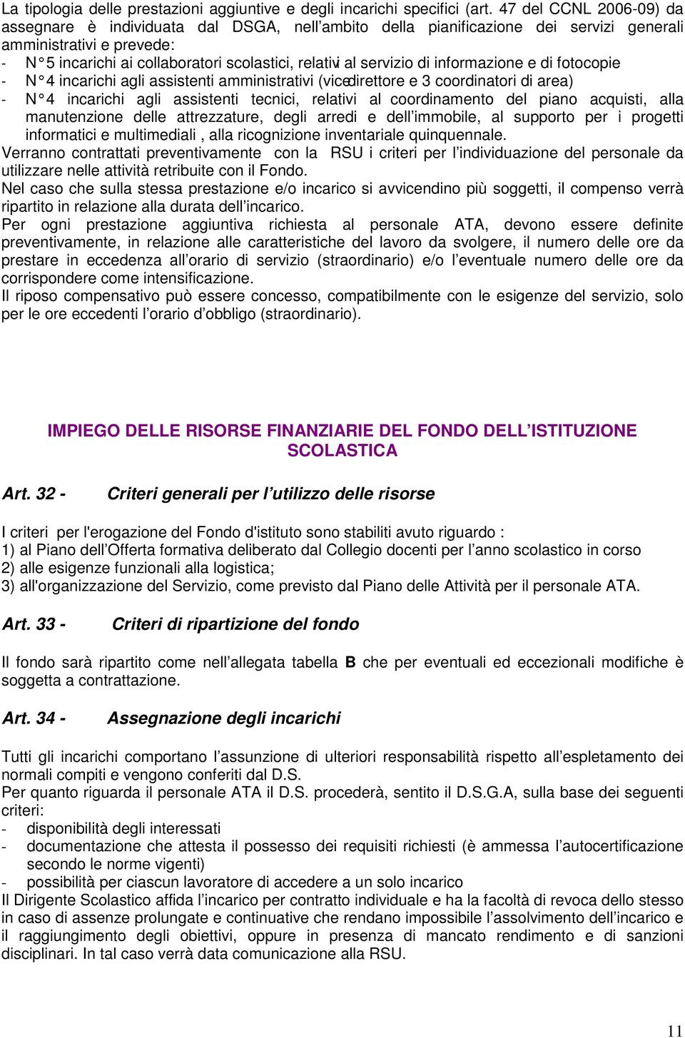 servizio di informazione e di fotocopie - N 4 incarichi agli assistenti amministrativi (vicedirettore e 3 coordinatori di area) - N 4 incarichi agli assistenti tecnici, relativi al coordinamento del