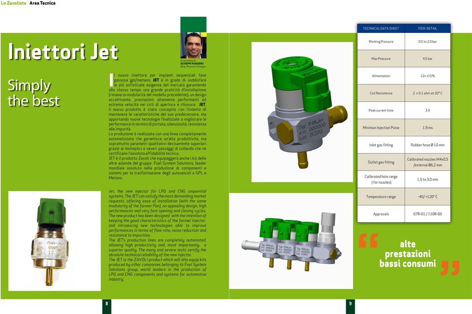 JET è in grado di soddisfare le più sofisticate esigenze del mercato garantendo allo stesso tempo una grande praticità d installazione (rimane la modularità del modello precedente), un design