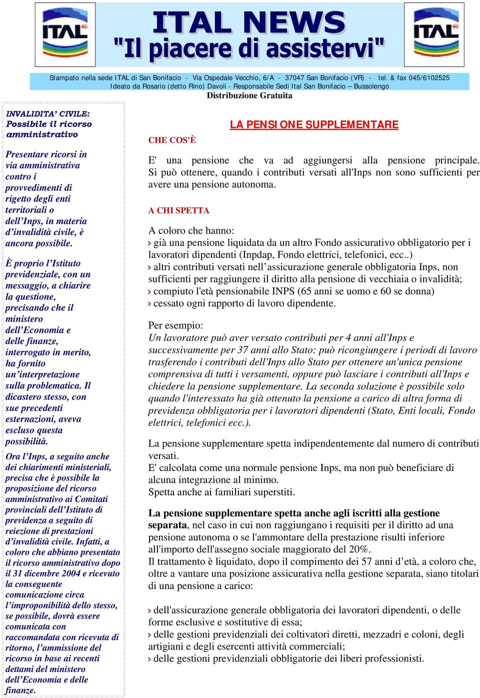 ricorsi in via amministrativa contro i provvedimenti di rigetto degli enti territoriali o dell Inps, in materia d invalidità civile, è ancora possibile.