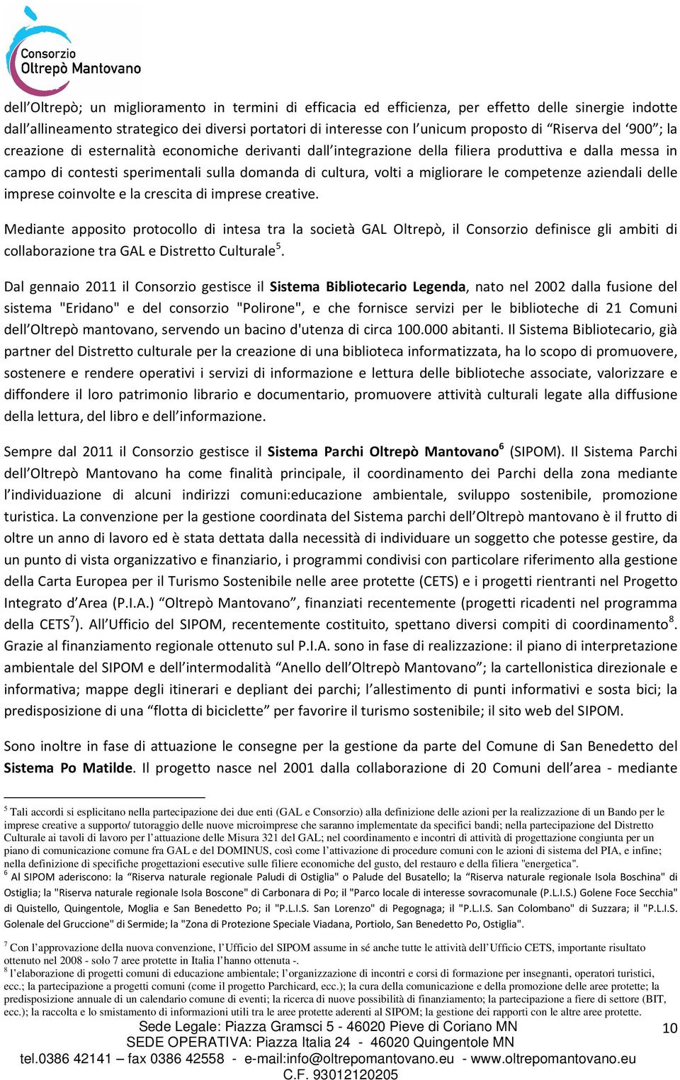 migliorare le competenze aziendali delle imprese coinvolte e la crescita di imprese creative.