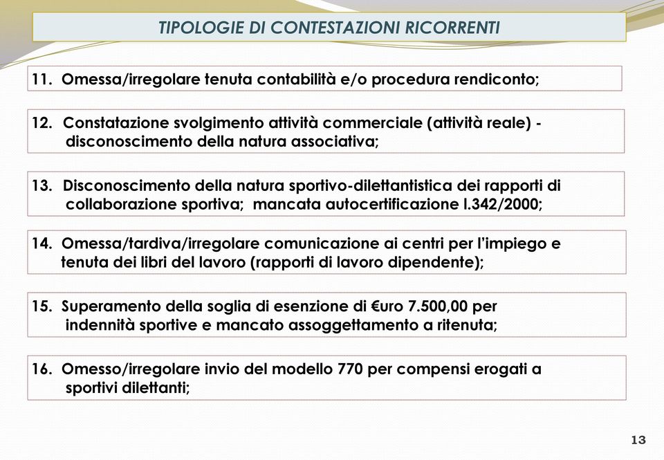 Disconoscimento della natura sportivo-dilettantistica dei rapporti di collaborazione sportiva; mancata autocertificazione l.342/2000; 14.