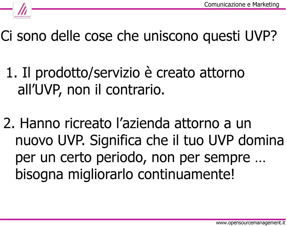 Hanno ricreato l azienda attorno a un nuovo UVP.