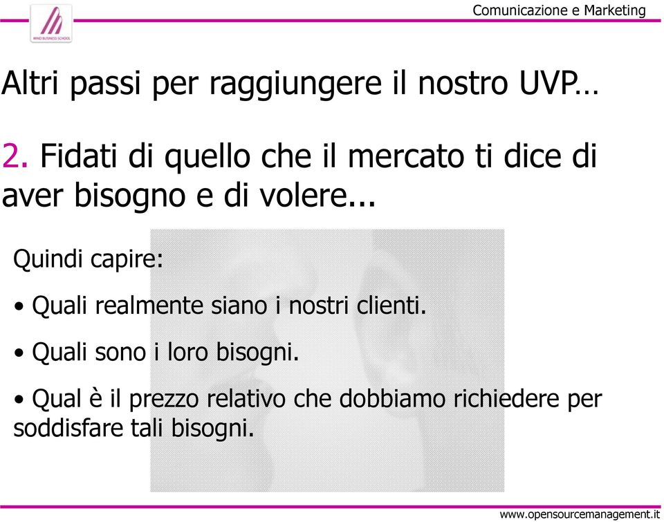 .. Quindi capire: Quali realmente siano i nostri clienti.