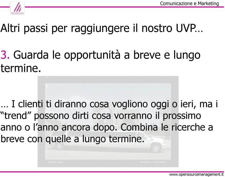 I clienti ti diranno cosa vogliono oggi o ieri, ma i trend possono dirti