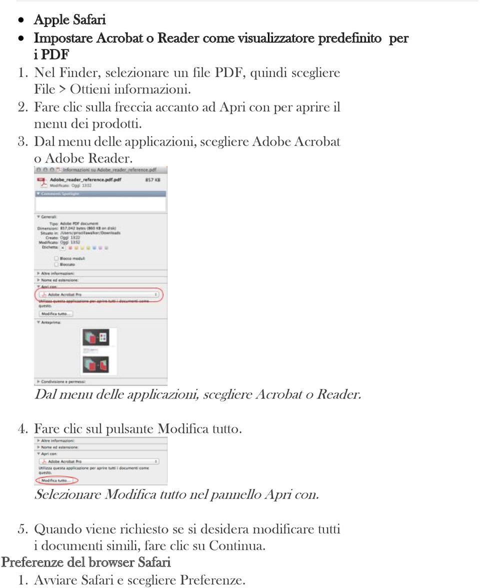 Fare clic sulla freccia accanto ad Apri con per aprire il menu dei prodotti. 3. Dal menu delle applicazioni, scegliere Adobe Acrobat o Adobe Reader.