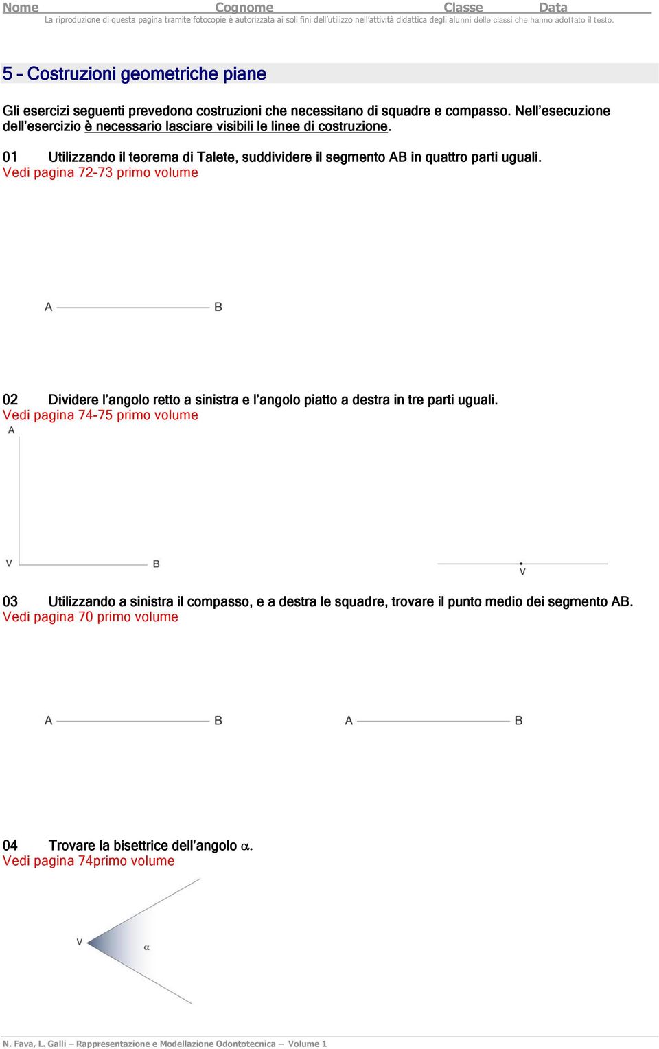 01 Utilizzando il teorema di Talete, suddividere il segmento AB in quattro parti uguali.