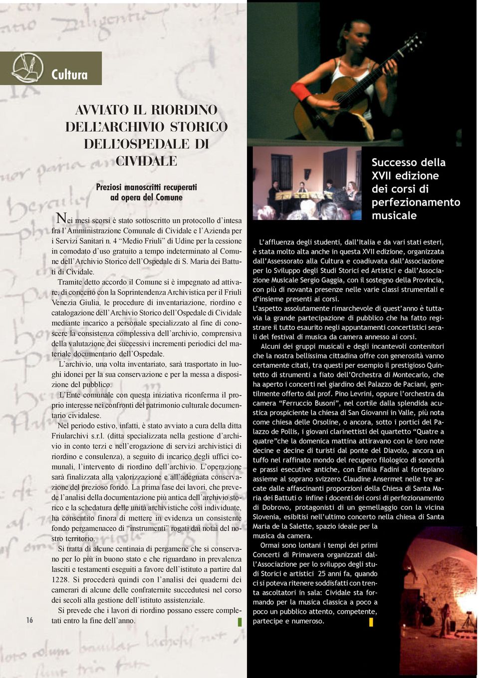 4 Medio Friuli di Udine per la cessione in comodato d uso gratuito a tempo indeterminato al Comune dell Archivio Storico dell Ospedale di S. Maria dei Battuti di Cividale.