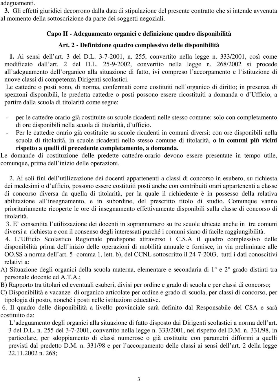 255, convertito nella legge n. 333/2001, così come modificato dall art. 2 del D.L. 25-9-2002, convertito nella legge n.