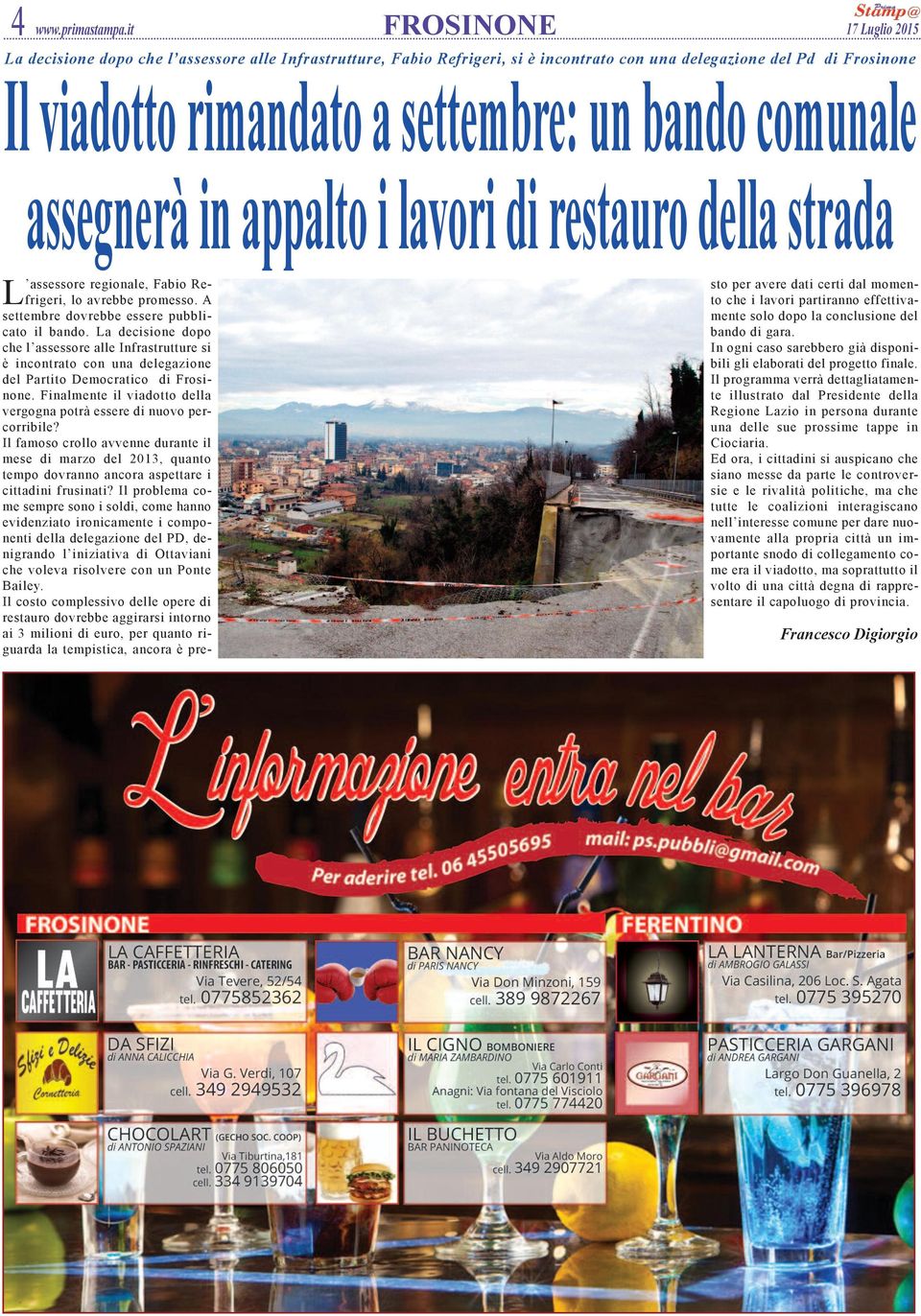 comunale assegnerà in appalto i lavori di restauro della strada L assessore regionale, Fabio Refrigeri, lo avrebbe promesso. A settembre dovrebbe essere pubblicato il bando.