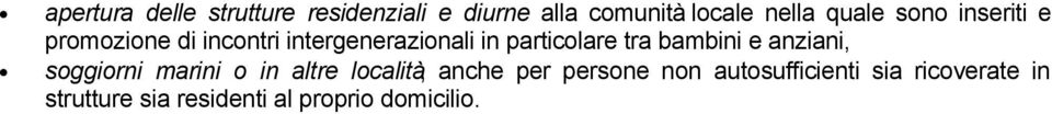 tra bambini e anziani, soggiorni marini o in altre località, anche per persone