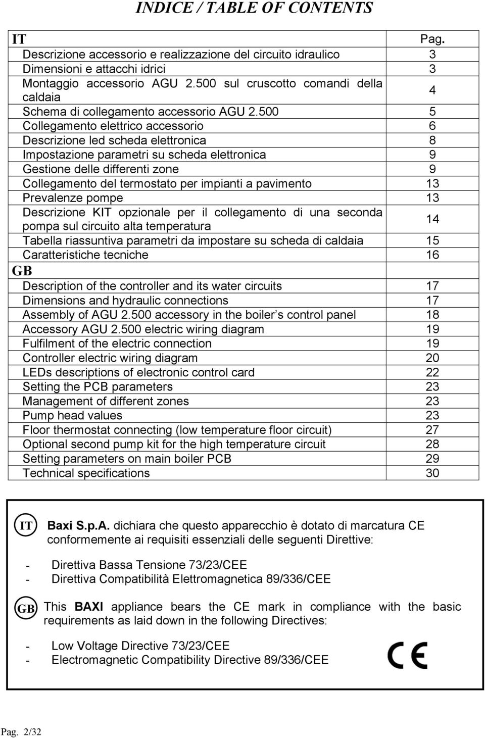 500 5 Collegamento elettrico accessorio 6 Descrizione led scheda elettronica 8 Impostazione parametri su scheda elettronica 9 Gestione delle differenti zone 9 Collegamento del termostato per impianti