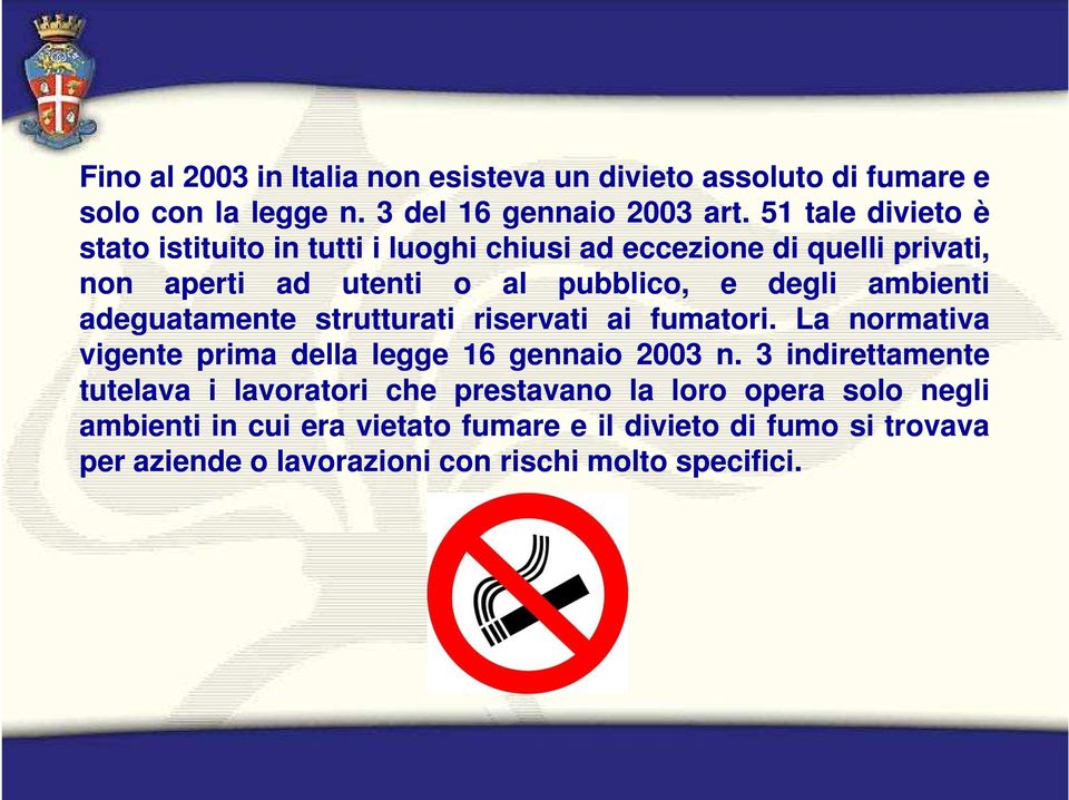 ambienti adeguatamente strutturati riservati ai fumatori. La normativa vigente prima della legge 16 gennaio 2003 n.