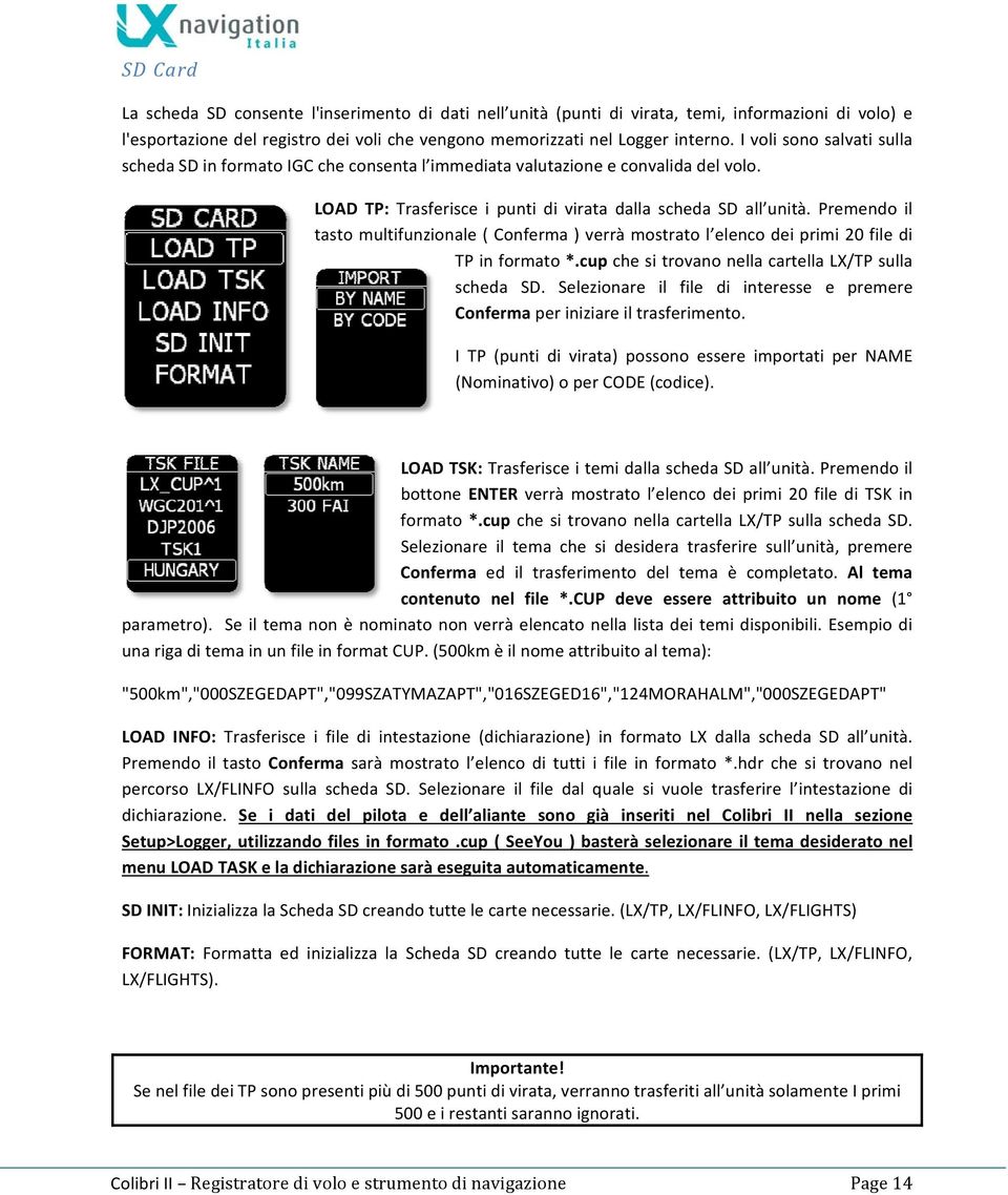 Premendo il tasto multifunzionale ( Conferma ) verrà mostrato l elenco dei primi 20 file di TP in formato *.cup che si trovano nella cartella LX/TP sulla scheda SD.