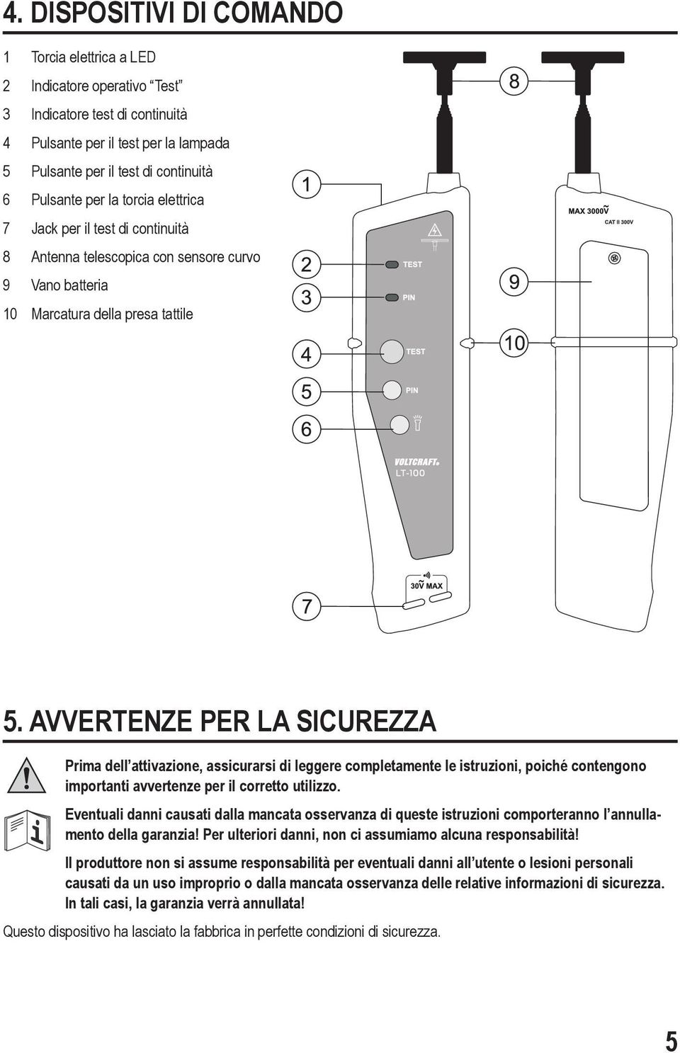 AVVERTENZE PER LA SICUREZZA prima dell attivazione, assicurarsi di leggere completamente le istruzioni, poiché contengono importanti avvertenze per il corretto utilizzo.