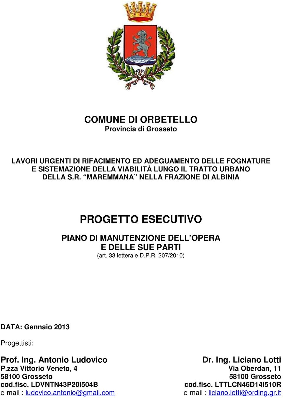 33 lettera e D.P.R. 207/2010) DATA: Gennaio 2013 Progettisti: Prof. Ing. Antonio Ludovico P.zza Vittorio Veneto, 4 58100 Grosseto cod.fisc.