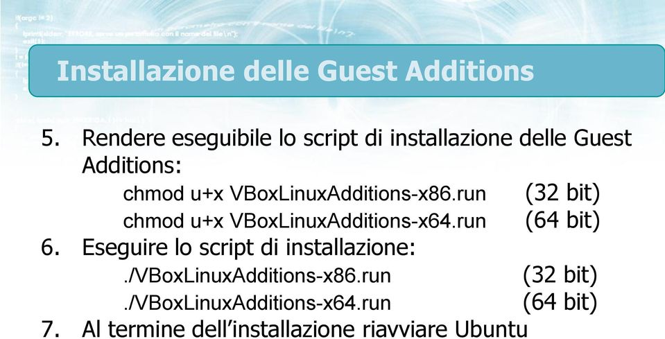 VBoxLinuxAdditions-x86.run (32 bit) chmod u+x VBoxLinuxAdditions-x64.run (64 bit) 6.