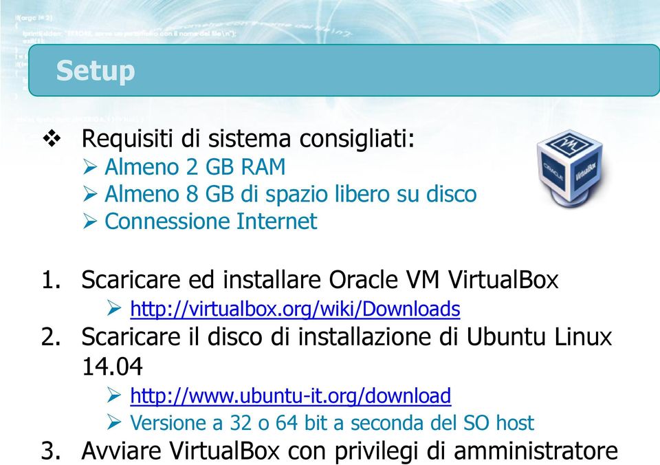 org/wiki/downloads 2. Scaricare il disco di installazione di Ubuntu Linux 14.04 http://www.