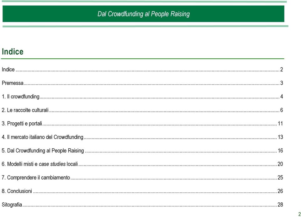 Dal Crowdfunding al People Raising... 16 6. Modelli misti e case studies locali.