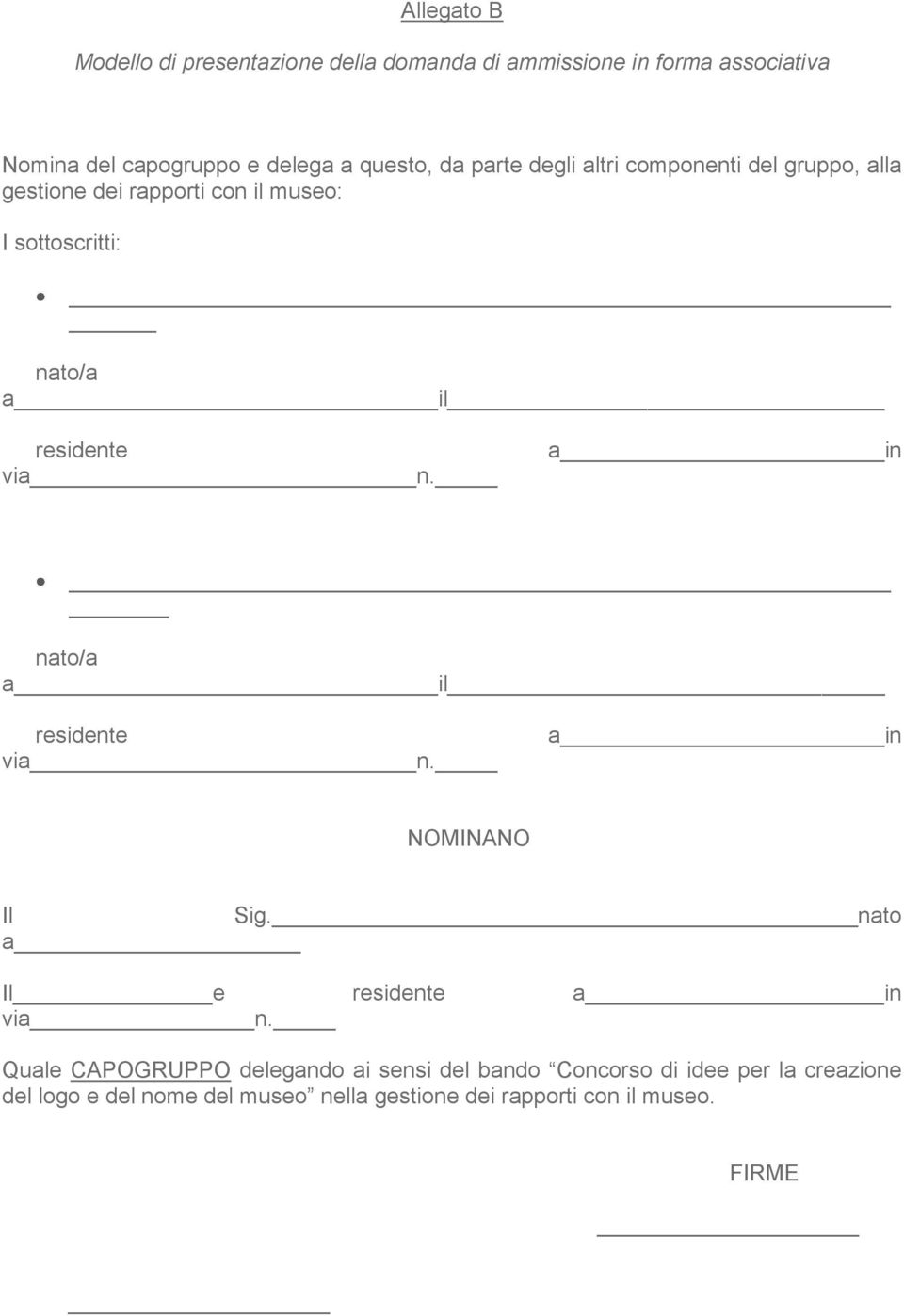 via n. a in nato/a a il residente via n. a in NOMINANO Il Sig. nato a Il e residente a in via n.