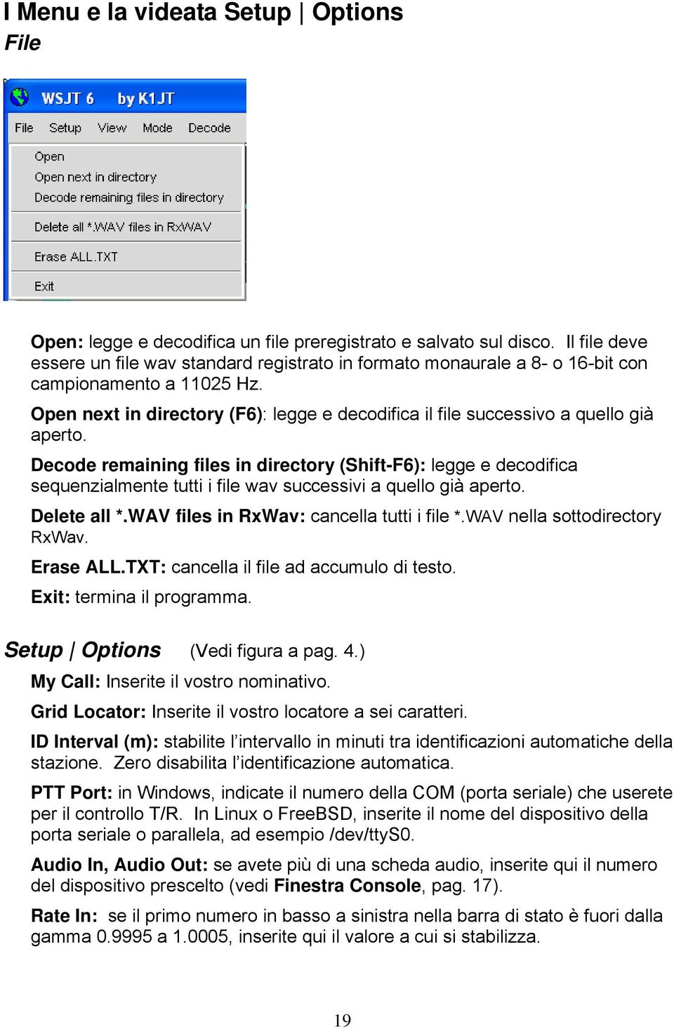 Open next in directory (F6): legge e decodifica il file successivo a quello già aperto.