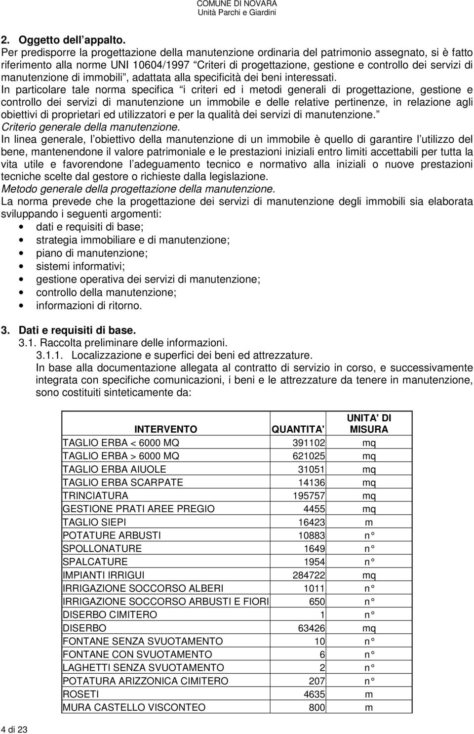 manutenzione di immobili, adattata alla specificità dei beni interessati.