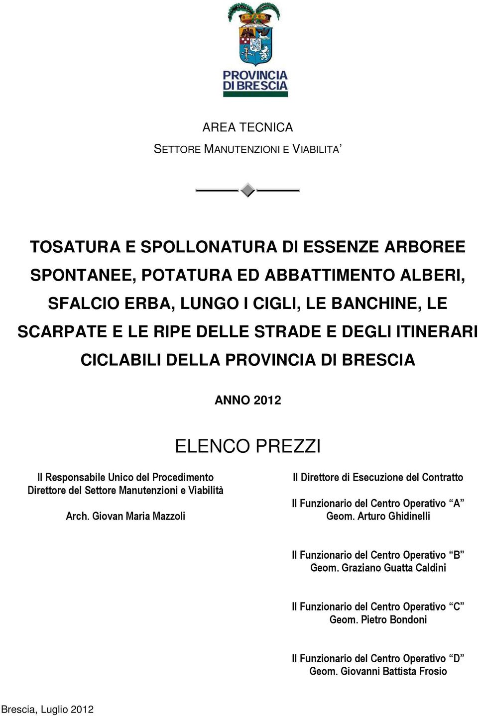 Manutenzioni e Viabilità Arch. Giovan Maria Mazzoli Il Direttore di Esecuzione del Contratto Il Funzionario del Centro Operativo A Geom.