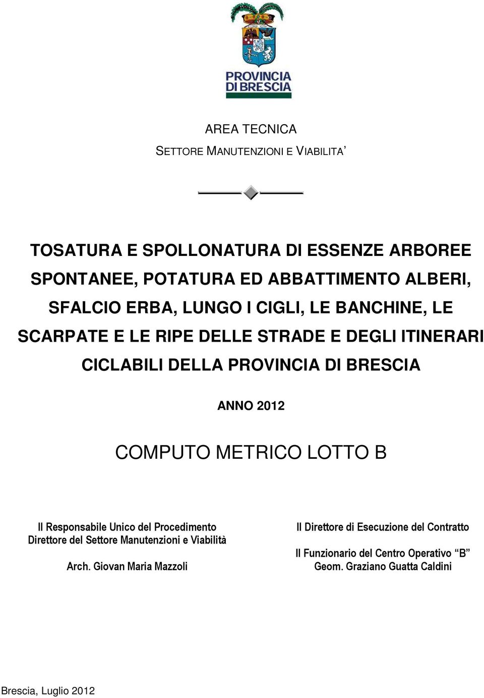 ANNO 202 COMPUTO METRICO LOTTO B Il Responsabile Unico del Procedimento Direttore del Settore Manutenzioni e Viabilità Arch.