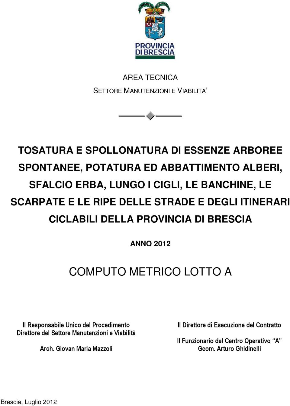 ANNO 202 COMPUTO METRICO LOTTO A Il Responsabile Unico del Procedimento Direttore del Settore Manutenzioni e Viabilità Arch.